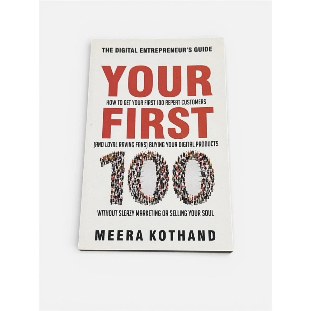 Your First 100 : How to Get Your First 100 Repeat Customers Digital Entrepreneur